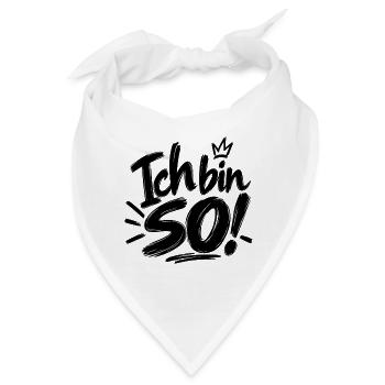 Ich bin so! - Bandana - Weiß - Vorne