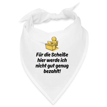 FÜR DIE SCHEIßE WERDE ICH NICHT GUT BEZAHLT, JOB - Bandana - Weiß - Vorne