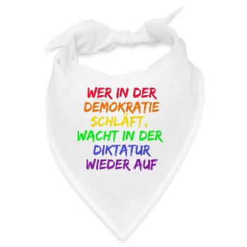 WER IN D. DEMOKRATIE SCHLÄFT WACHT IN DIKTATUR AUF - Bandana - Weiß - Vorne