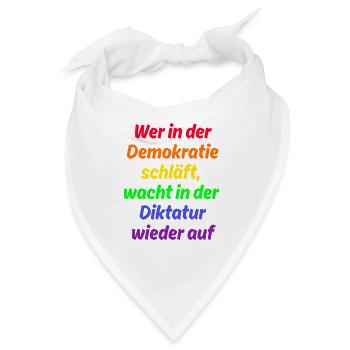WER IN D. DEMOKRATIE SCHLÄFT WACHT IN DIKTATUR AUF - Bandana - Weiß - Vorne