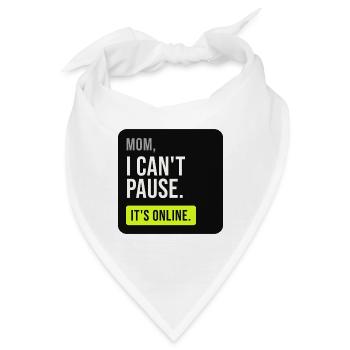 Mama, ich kann nicht pausieren. Es ist online. - Bandana - Weiß - Vorne