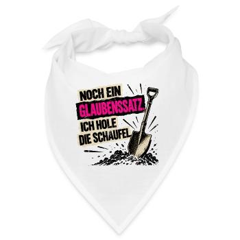 Noch ein Glaubenssatz. Ich hole die Schaufel! - Bandana - Weiß - Vorne