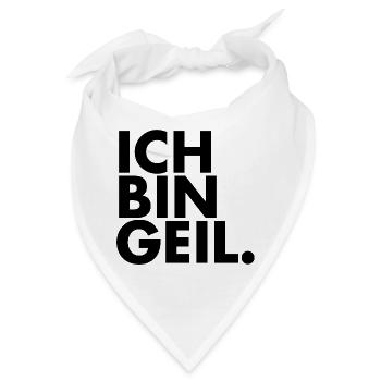 Ich bin Geil. - Bandana - Weiß - Vorne