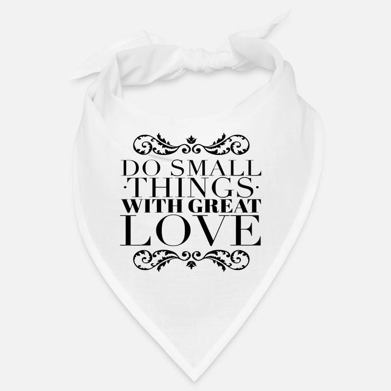 Small Things Great Love Quote Bandana