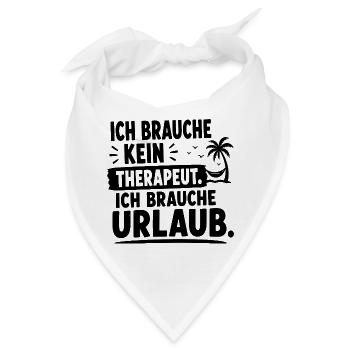  Ich Brauche Kein Therapeut Ich Brauche Urlaub - Bandana - Weiß - Vorne