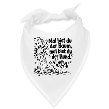 Lustiger Spruch x Mal bist du der Baum, mal bist - Bandana - Weiß - Vorne