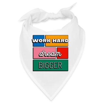 Arbeite hart, träume größer, Motivation und Ehrgeiz - Bandana - Weiß - Vorne