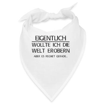Eigentlich wollte ich die Welt erobern - Bandana - Weiß - Vorne