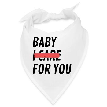 Baby, ich kümmere mich nicht um dich - Bandana - Weiß - Vorne