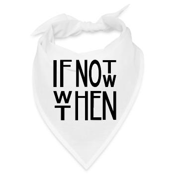 If not now, when then – Motivations Spruchmotiv - Bandana - Weiß - Vorne