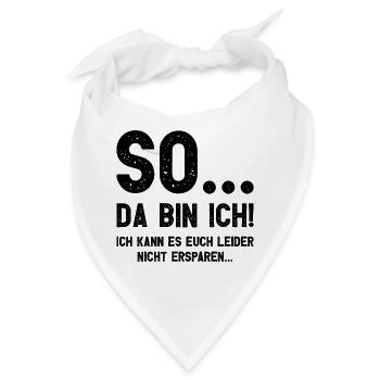 Da bin ich! Ich kann es Euch leider nicht ersparen - Bandana - Weiß - Vorne