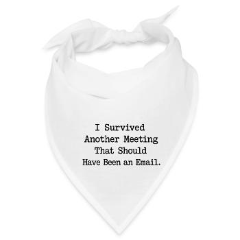Ich habe das Treffen überlebt, das E-Mail-Design sein sollte - Bandana - Weiß - Vorne