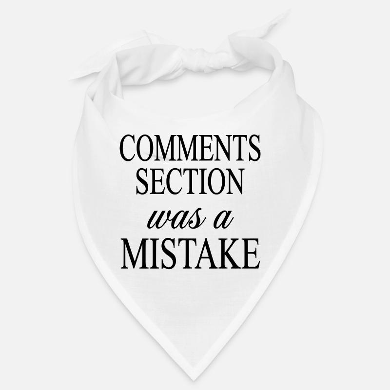 Comments Section was a Mistake - Social Media Joke Bandana