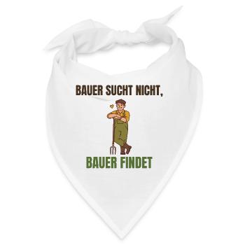 Bauer sucht nicht, Bauer findet Spruch - Bandana - Weiß - Vorne