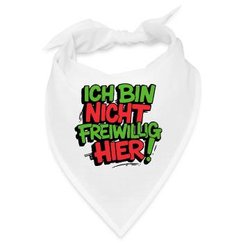 Ich bin nicht freiwillig hier Sprüche lustig Fun - Bandana - Weiß - Vorne