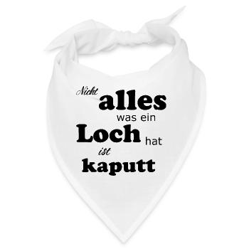 Nicht alles was ein Loch hat ist kaputt Geschenk - Bandana - Weiß - Vorne