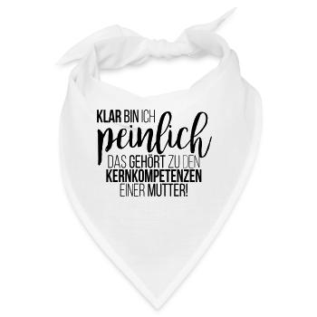 Klar bin ich peinlich. Kernkompetenz einer Mutter - Bandana - Weiß - Vorne