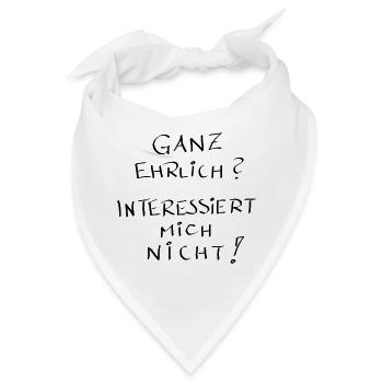 Ganz ehrlich ?? interessiert mich nicht !! - Bandana - Weiß - Vorne