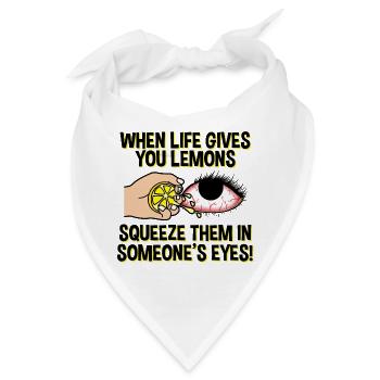 When life gives you lemons squeeze them in sm eyes - Bandana - Weiß - Vorne