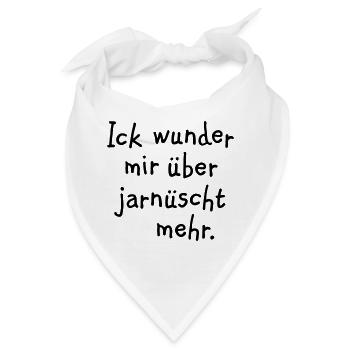 Ick wunder mir über jarnüscht mehr - Berlin Spruch - Bandana - Weiß - Vorne
