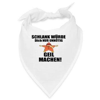 Schlank würde dich nur unnötig Geil machen 202 Ide - Bandana - Weiß - Vorne