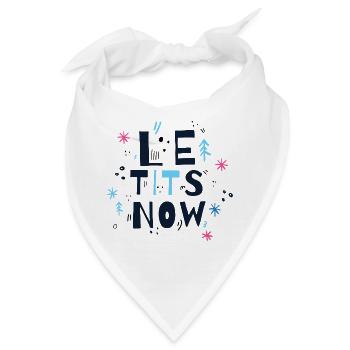 Lassen Sie es schneien, Le titten jetzt Shirt - Bandana - Weiß - Vorne