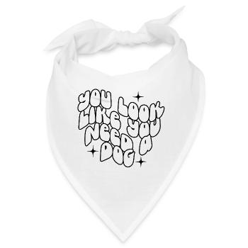 Du siehst aus, als bräuchtest du einen Hund - Bandana - Weiß - Vorne