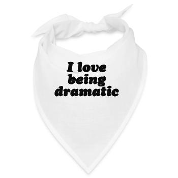 I love being dramatic - Bandana - Weiß - Vorne