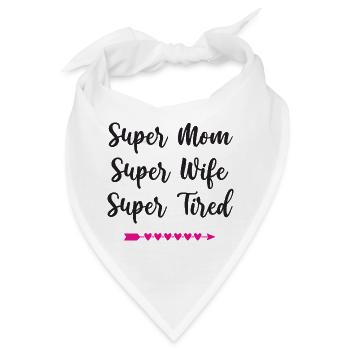 Super Mama. Super Ehefrau. Super müde - Bandana - Weiß - Vorne