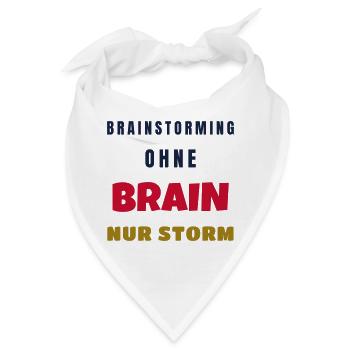 Brainstorming ohne Brain nur Storm Büro Spruch - Bandana - Weiß - Vorne