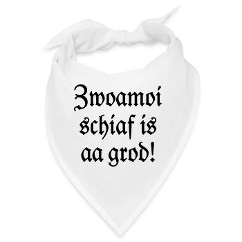 Zwoamoi schiaf is aa grod! Handwerker Spruch - Bandana - Weiß - Vorne