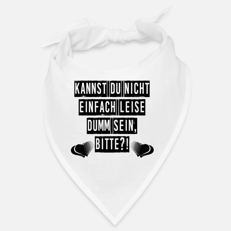 Kannst du nicht einfach leise dumm sein, bitte?! Bandana