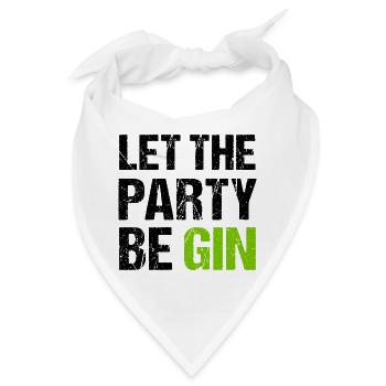 LET THE PARTY BEGIN Gin Trinkspruch - Bandana - Weiß - Vorne