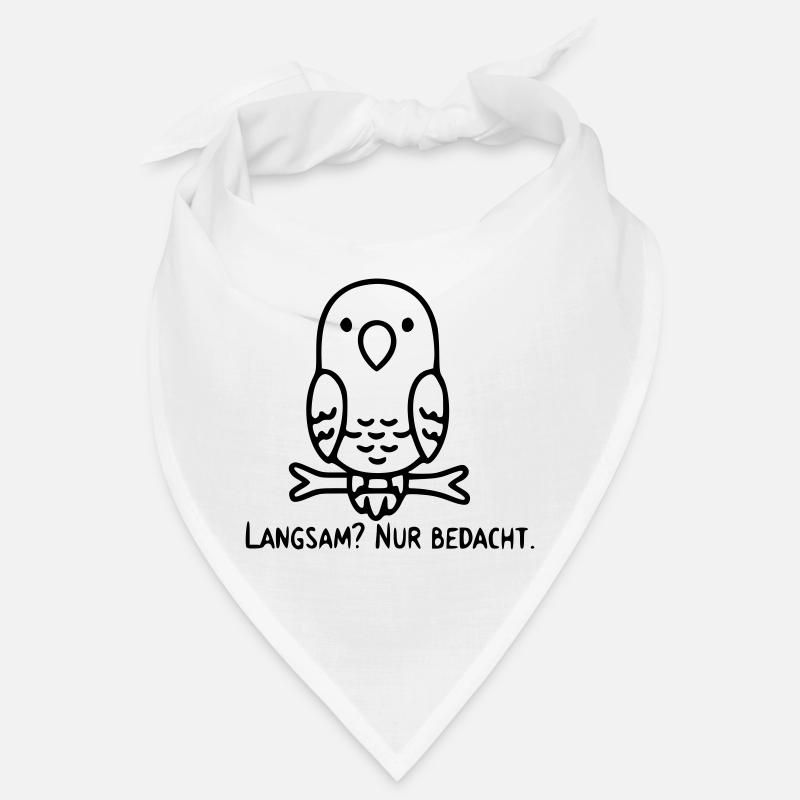 Bird Saying | Slow? Just considered. Bandana