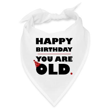 HERZLICHEN GLÜCKWUNSCH ZUM GEBURTSTAG, DU BIST ALT - SCHWARZ - Bandana - Weiß - Vorne