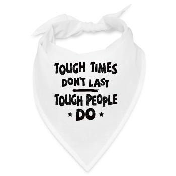 Tough times don’t last, tough people do - Bandana - Weiß - Vorne