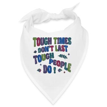 Tough times don’t last, tough people do - Bandana - Weiß - Vorne