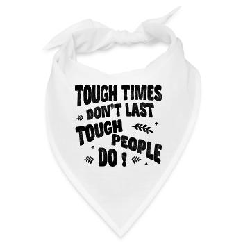 Tough times don’t last, tough people do - Bandana - Weiß - Vorne