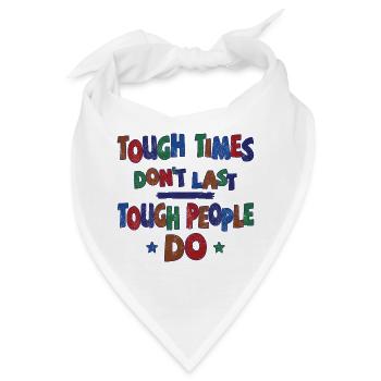 Tough times don’t last, tough people do - Bandana - Weiß - Vorne