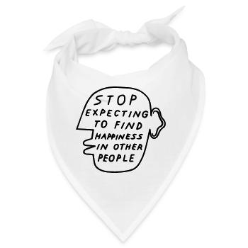 Stop Expecting to find Happiness in other People - Bandana - Weiß - Vorne