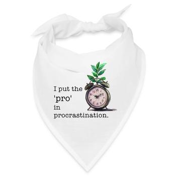 I put the "pro" in procrastination. Funny quote - Bandana - Weiß - Vorne