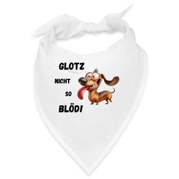Glotz nicht so blöd! Dackel - Bandana - Weiß - Vorne