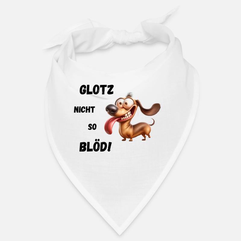 Glotz nicht so blöd! Dackel - Bandana - Weiß