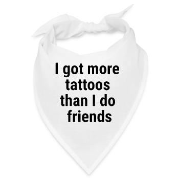 Ich habe mehr Tattoos als Freunde Schwarz - Bandana - Weiß - Vorne