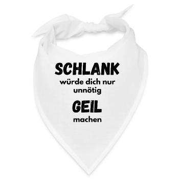 Freches Lustiges Shirt - Schlank unnötig Geil  - Bandana - Weiß - Vorne
