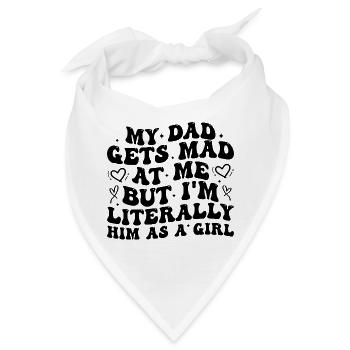 Papa wird sauer auf mich, aber ich bin buchstäblich er als Mädchen - Bandana - Weiß - Vorne