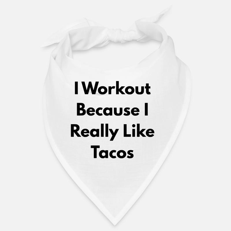I Workout because I really like tacos Bandana