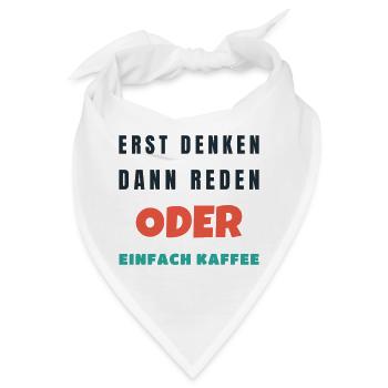 Erst denken dann reden oder einfach Kaffee Büro - Bandana - Weiß - Vorne