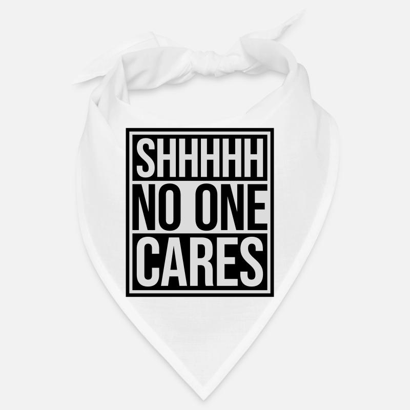 shhh no one cares Bandana
