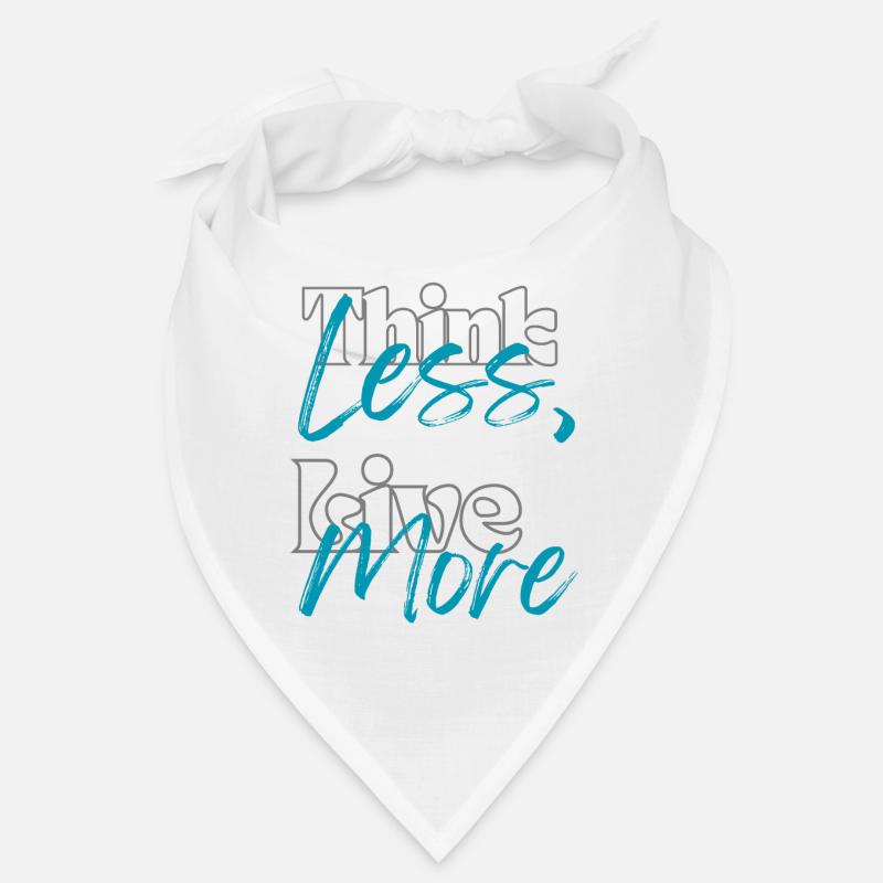 "Think Less, Live More" Bandana